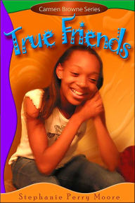 Title: True Friends (Carmen Browne Series #1), Author: Stephanie Perry Moore