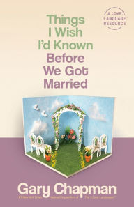 Title: Things I Wish I'd Known Before We Got Married, Author: Gary Chapman