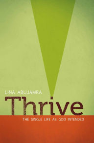 Title: Thrive: The Single Life as God Intended, Author: Lina AbuJamra