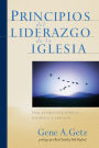 Principios del Liderazgo de la Iglesia: Una perspectiva bíblica, histórica y cultural