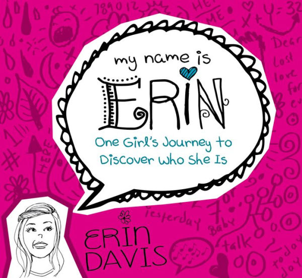 One Girl's Journey to Discover Who She Is (My Name Is Erin Series)