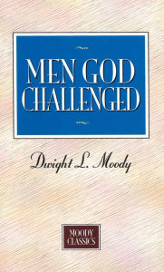 Title: Men God Challenged: Moody Classics Series, Author: Dwight L. Moody