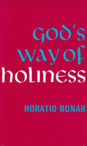 Title: God's Way of Holiness, Author: Horatius Bonar