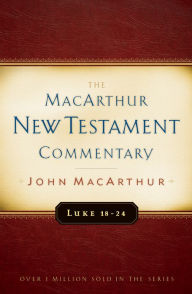 Title: Luke 18-24 MacArthur New Testament Commentary, Author: John MacArthur