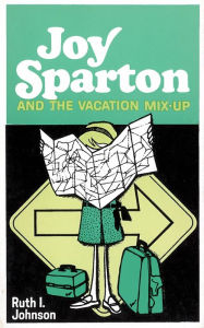 Title: Joy Sparton and the Vacation Mix-Up, Author: Ruth I. Johnson