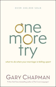 Title: One More Try: What to Do When Your Marriage Is Falling Apart, Author: Gary Chapman