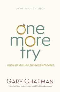 Title: One More Try: What to Do When Your Marriage Is Falling Apart, Author: Gary Chapman