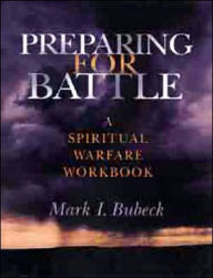Title: Preparing for Battle: A Spiritual Warfare Workbook, Author: Mark I. Bubeck