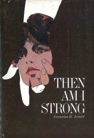 Title: Then Am I Strong, Author: Francena H. Arnold