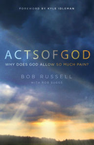 Title: Acts of God: Why Does God Allow So Much Pain?, Author: Bob Russell