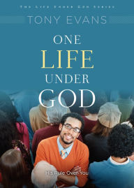 Title: One Life Under God: His Rule Over You, Author: Tony Evans