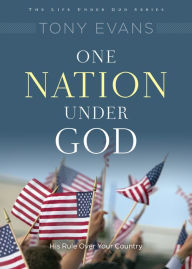 Title: One Nation Under God: His Rule Over Your Country, Author: Tony Evans