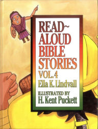 Title: Read Aloud Bible Stories Volume 4, Author: Ella K. Lindvall