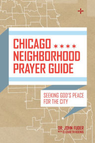 Title: Chicago Neighborhood Prayer Guide: Seeking God's Peace For the City, Author: John Fuder