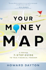 Title: Your Money Map: A Proven 7-Step Guide to True Financial Freedom, Author: Howard Dayton