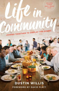 Title: Life in Community: Joining Together to Display the Gospel, Author: Dustin Willis