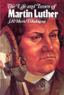 The Life and Times of Martin Luther