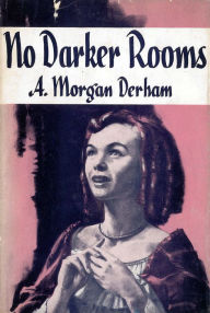 Title: No Darker Rooms, Author: A. Morgan Derham