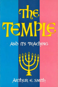 Title: The Temple and Its Teaching, Author: Arthur E. Smith