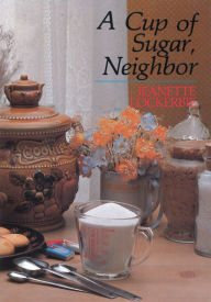 Title: A Cup of Sugar, Neighbor, Author: Jeanette Lockerbie