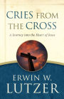 Cries from the Cross: A Journey into the Heart of Jesus