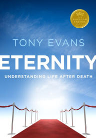 Title: Eternity: Understanding Life After Death, Author: Tony Evans