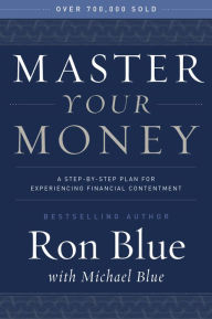 Title: Master Your Money: A Step-by-Step Plan for Experiencing Financial Contentment, Author: Ron Blue