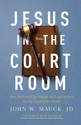 Jesus in the Courtroom: How Believers Can Engage the Legal System for the Good of His World
