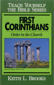 Title: First Corinthians-Teach Yourself the Bible Series: Order in the Church, Author: Keith L. Brooks