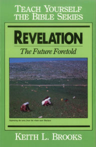 Title: Revelation- Teach Yourself the Bible Series: The Future Foretold, Author: Keith Brooks