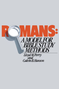 Title: Romans: A Model for Bible Study Methods, Author: Lloyd Perry