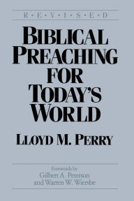 Title: Biblical Preaching for Today's World, Author: Lloyd Perry