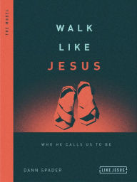 Title: Walk Like Jesus: Who He Calls Us to Be, Author: Dann Spader