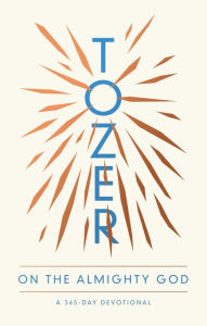 Title: Tozer on the Almighty God: A 365-Day Devotional, Author: A. W. Tozer