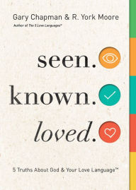 Books downloading links Seen. Known. Loved.: 5 Truths About God and Your Love Language by Gary Chapman, R. York Moore