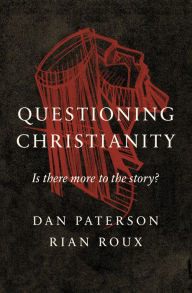 Title: Questioning Christianity: Is There More to the Story?, Author: Dan Paterson