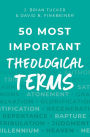 50 Most Important Theological Terms