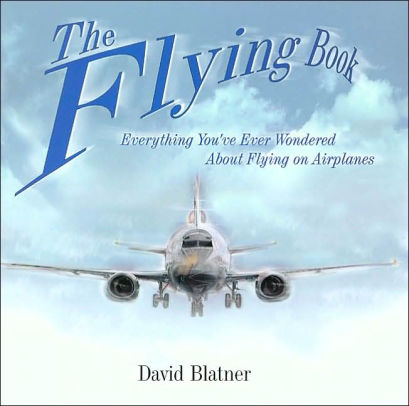 The Flying Book: Everything You've Ever Wondered About Flying On ...