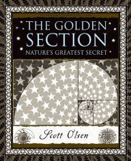 Title: The Golden Section: Nature's Greatest Secret, Author: Scott Olsen