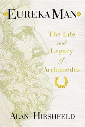 Examples Of A Proposal Essay Eureka Man The Life And Legacy Of Archimedes Descriptive Essay Sample also Good Compare And Contrast Essay Topics For College Eureka Man The Life And Legacy Of Archimedes By Alan W Hirshfeld Computer Essay Topics