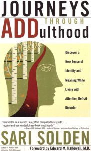 Title: Journeys Through ADDulthood: Discover a New Sense of Identity and Meaning with Attention Deficit Disorder, Author: Sari Solden