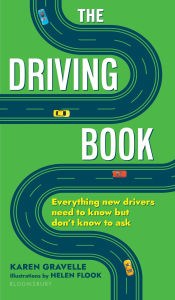 Title: The Driving Book: Everything New Drivers Need to Know but Don't Know to Ask, Author: Karen Gravelle