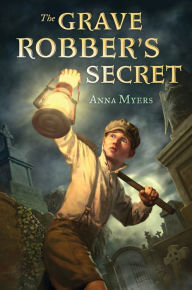 Title: The Grave Robber's Secret, Author: Anna Myers