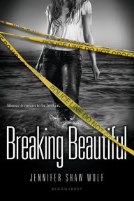 Title: Breaking Beautiful, Author: Jennifer Shaw Wolf