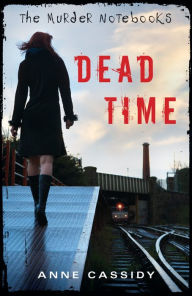 Title: The Murder Notebooks: Dead Time, Author: Anne Cassidy