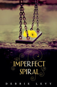 Title: Imperfect Spiral, Author: Debbie Levy