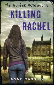 Title: The Murder Notebooks: Killing Rachel, Author: Anne Cassidy