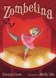 Title: Zombelina: A Halloween Picture Book, Author: Kristyn Crow