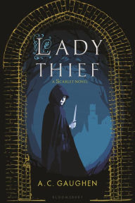 Title: Lady Thief (Scarlet Series #2), Author: A. C. Gaughen