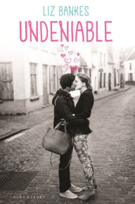 Title: Undeniable, Author: Liz Bankes